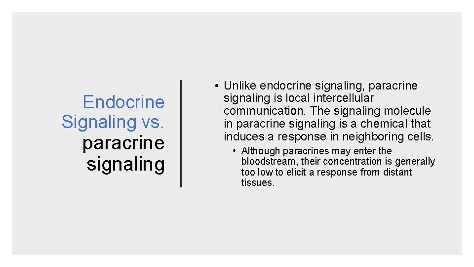 Endocrine Signaling vs. paracrine signaling • Unlike endocrine signaling, paracrine signaling is local intercellular