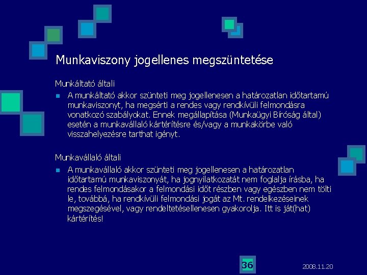 Munkaviszony jogellenes megszüntetése Munkáltató általi n A munkáltató akkor szünteti meg jogellenesen a határozatlan