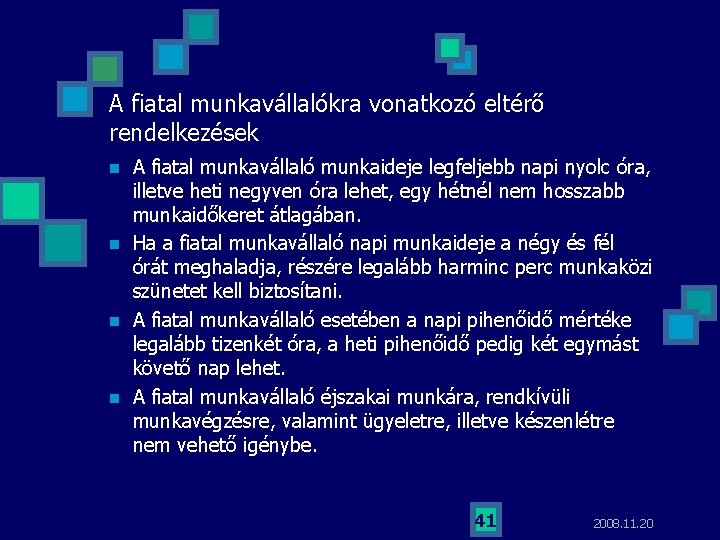 A fiatal munkavállalókra vonatkozó eltérő rendelkezések n n A fiatal munkavállaló munkaideje legfeljebb napi