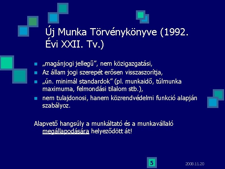 Új Munka Törvénykönyve (1992. Évi XXII. Tv. ) n n „magánjogi jellegű”, nem közigazgatási,