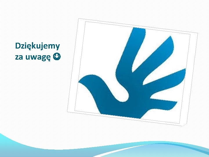 Dziękujemy za uwagę 