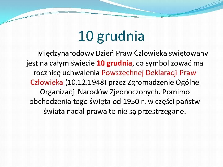 10 grudnia Międzynarodowy Dzień Praw Człowieka świętowany jest na całym świecie 10 grudnia, grudnia