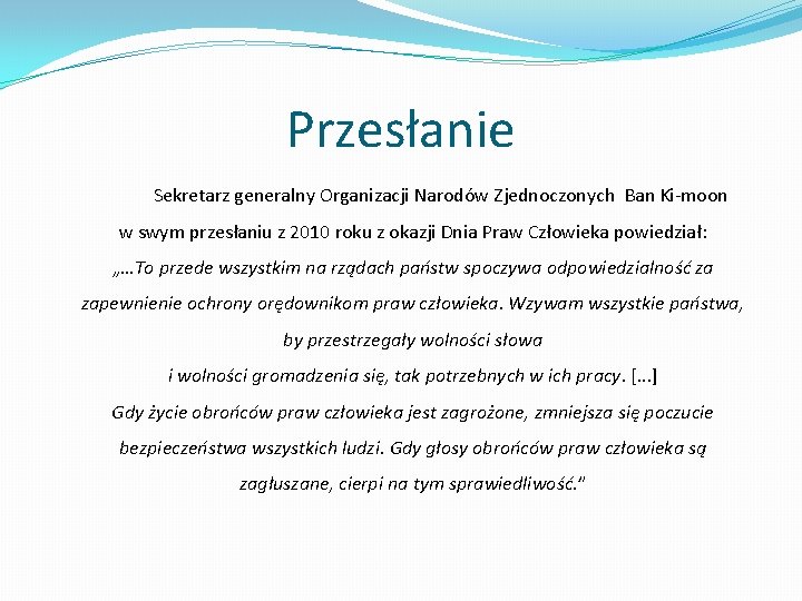 Przesłanie Sekretarz generalny Organizacji Narodów Zjednoczonych Ban Ki-moon w swym przesłaniu z 2010 roku