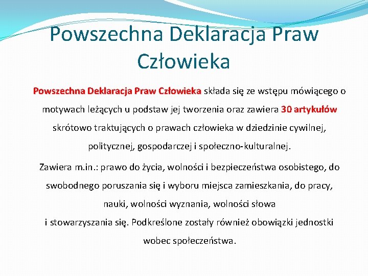 Powszechna Deklaracja Praw Człowieka składa się ze wstępu mówiącego o motywach leżących u podstaw