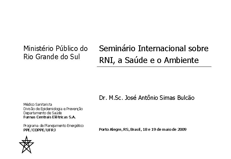 Ministério Público do Rio Grande do Sul Seminário Internacional sobre RNI, a Saúde e