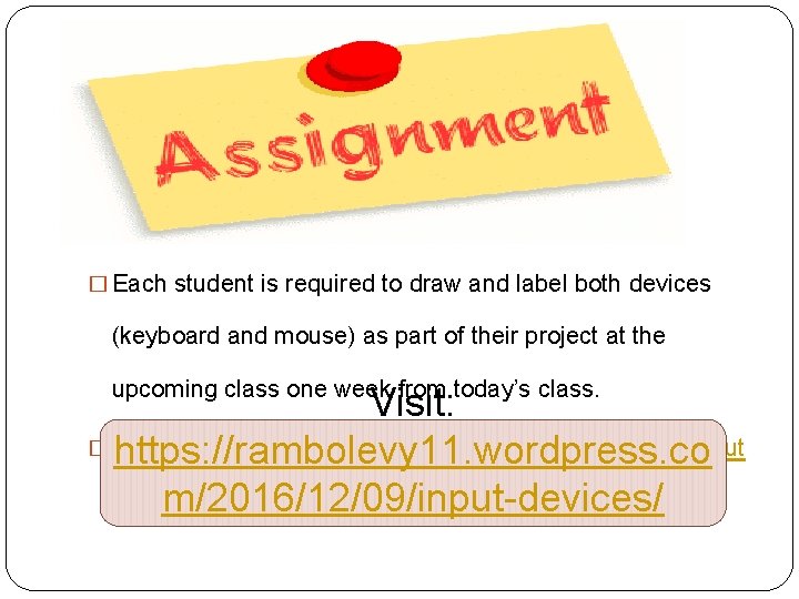 � Each student is required to draw and label both devices (keyboard and mouse)