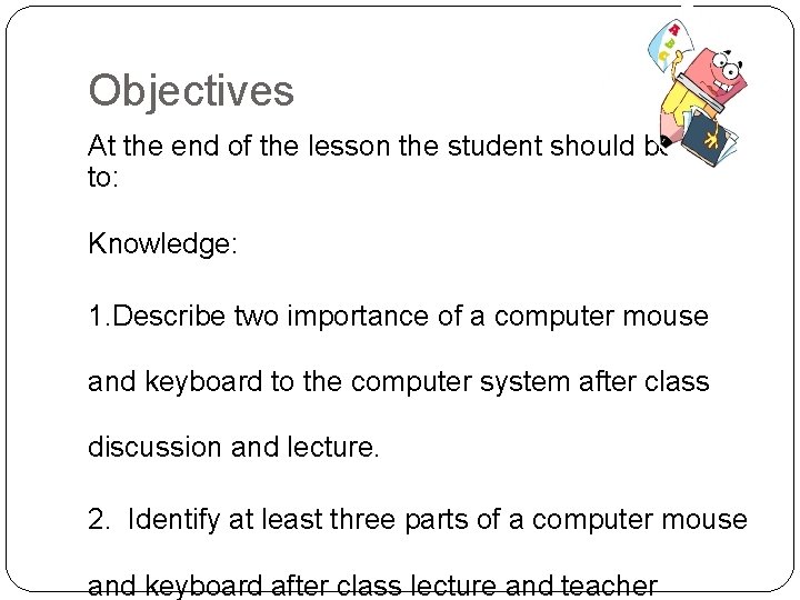Objectives At the end of the lesson the student should be able to: Knowledge: