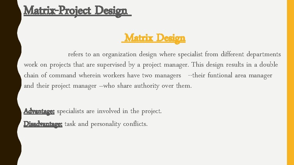 Matrix-Project Design Matrix Design refers to an organization design where specialist from different departments
