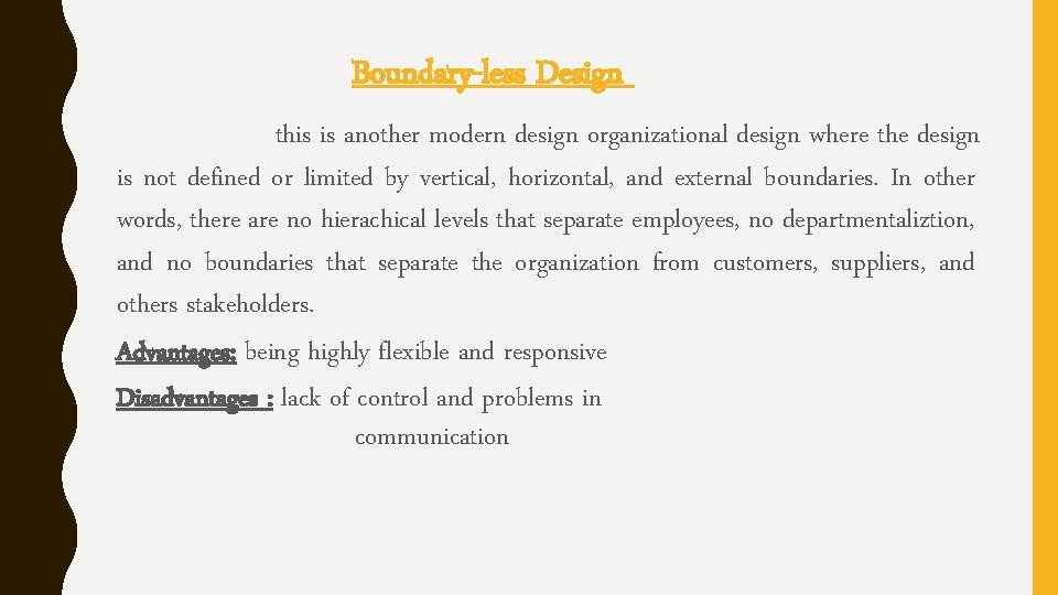 Boundary-less Design this is another modern design organizational design where the design is not