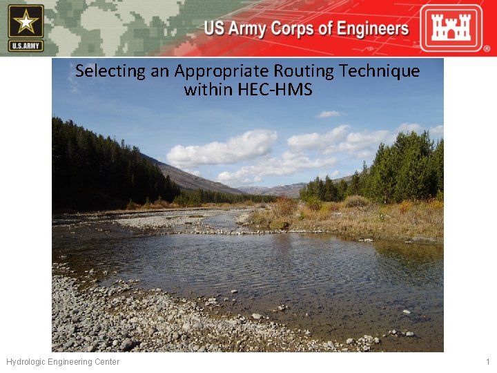 Selecting an Appropriate Routing Technique within HEC-HMS Hydrologic Engineering Center 1 