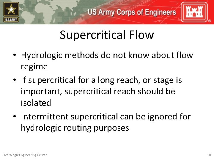 Supercritical Flow • Hydrologic methods do not know about flow regime • If supercritical