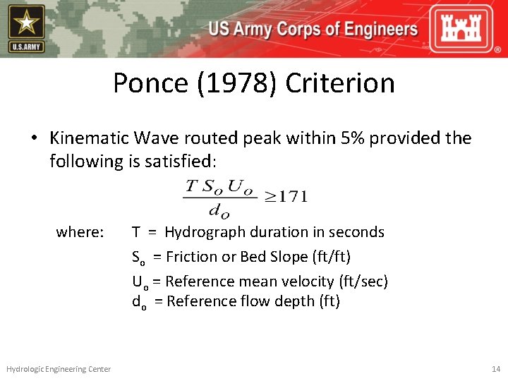 Ponce (1978) Criterion • Kinematic Wave routed peak within 5% provided the following is