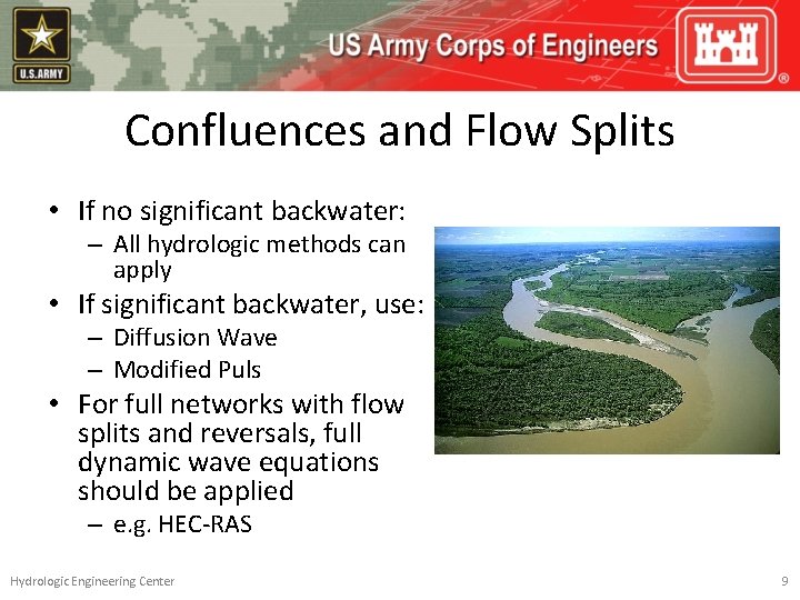 Confluences and Flow Splits • If no significant backwater: – All hydrologic methods can