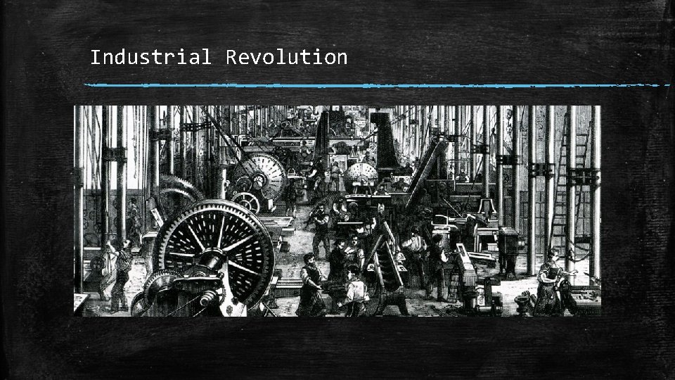 Industrial Revolution Industrial Revolution