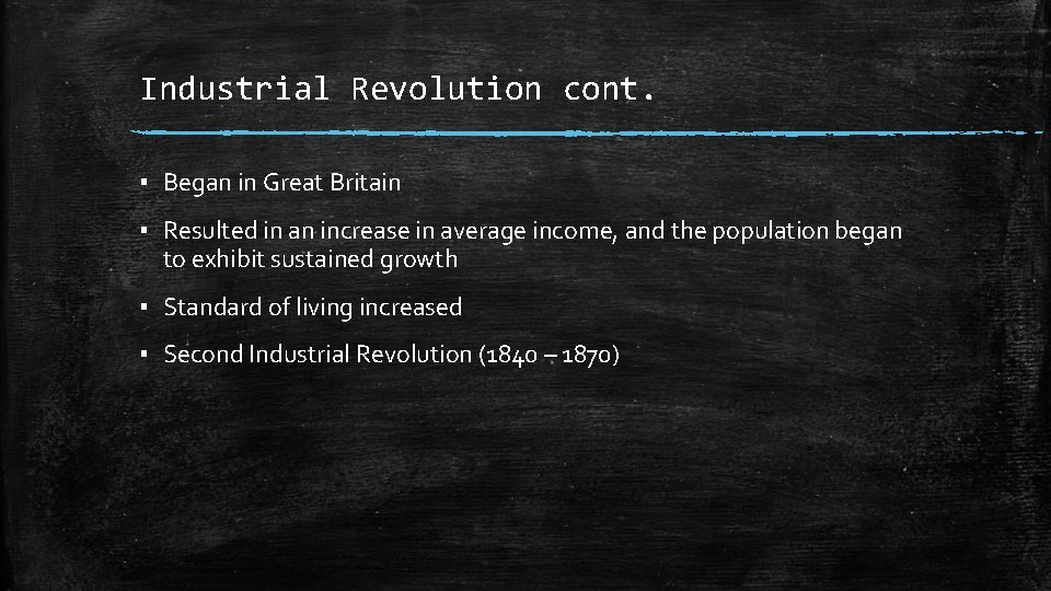Industrial Revolution cont. ▪ Began in Great Britain ▪ Resulted in an increase in