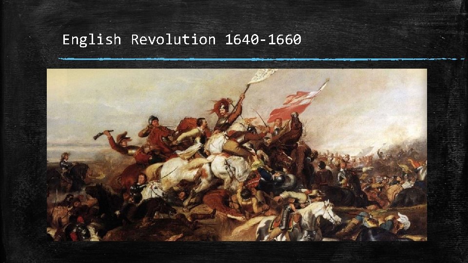 English Revolution 1640 -1660 English Revolution 1640 -1660