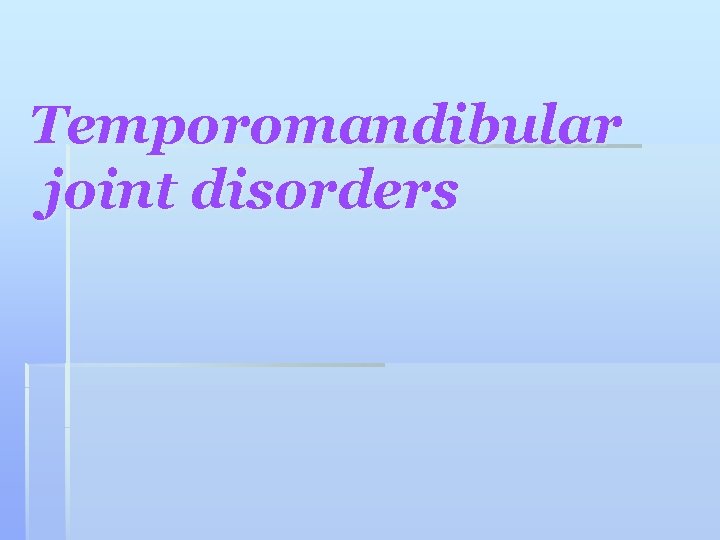 Temporomandibular joint disorders 