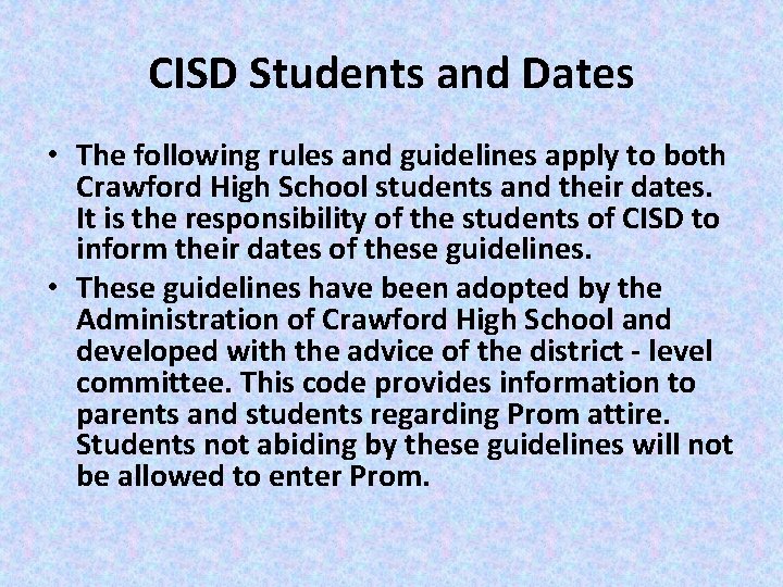 CISD Students and Dates • The following rules and guidelines apply to both Crawford CISD Students and Dates • The following rules and guidelines apply to both Crawford