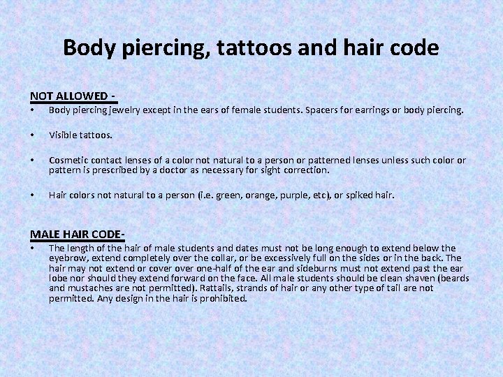 Body piercing, tattoos and hair code NOT ALLOWED • Body piercing jewelry except in