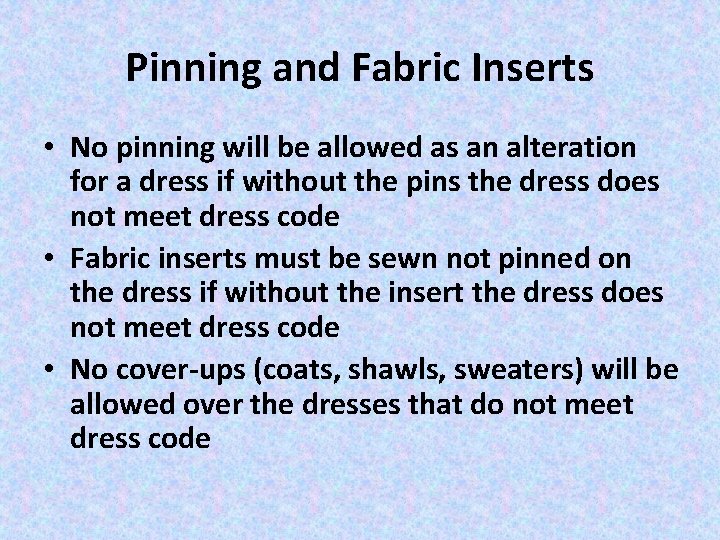 Pinning and Fabric Inserts • No pinning will be allowed as an alteration for