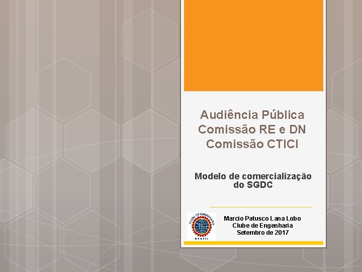 Audiência Pública Comissão RE e DN Comissão CTICI Modelo de comercialização do SGDC Marcio