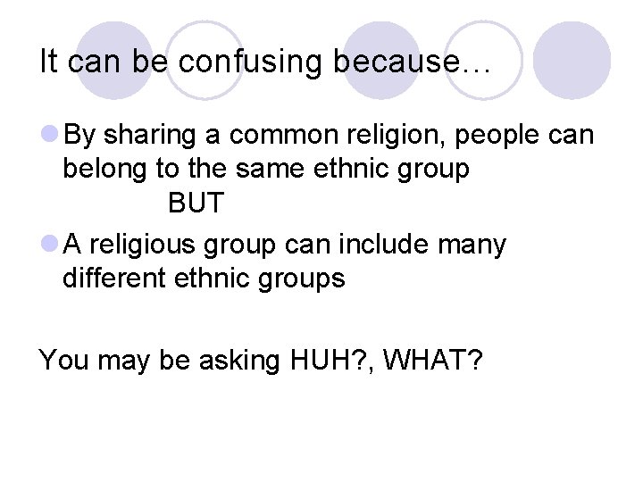 It can be confusing because… l By sharing a common religion, people can belong