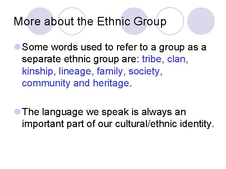 More about the Ethnic Group l Some words used to refer to a group