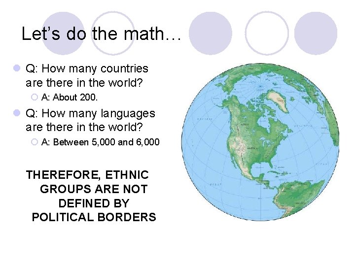 Let’s do the math… l Q: How many countries are there in the world?
