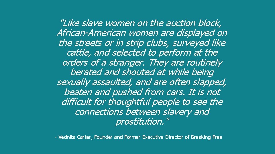 "Like slave women on the auction block, African-American women are displayed on the streets "Like slave women on the auction block, African-American women are displayed on the streets