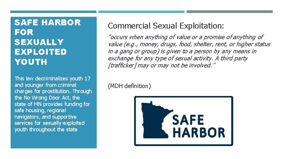SAFE HARBOR FOR SEXUALLY EXPLOITED YOUTH This law decriminalizes youth 17 and younger from SAFE HARBOR FOR SEXUALLY EXPLOITED YOUTH This law decriminalizes youth 17 and younger from