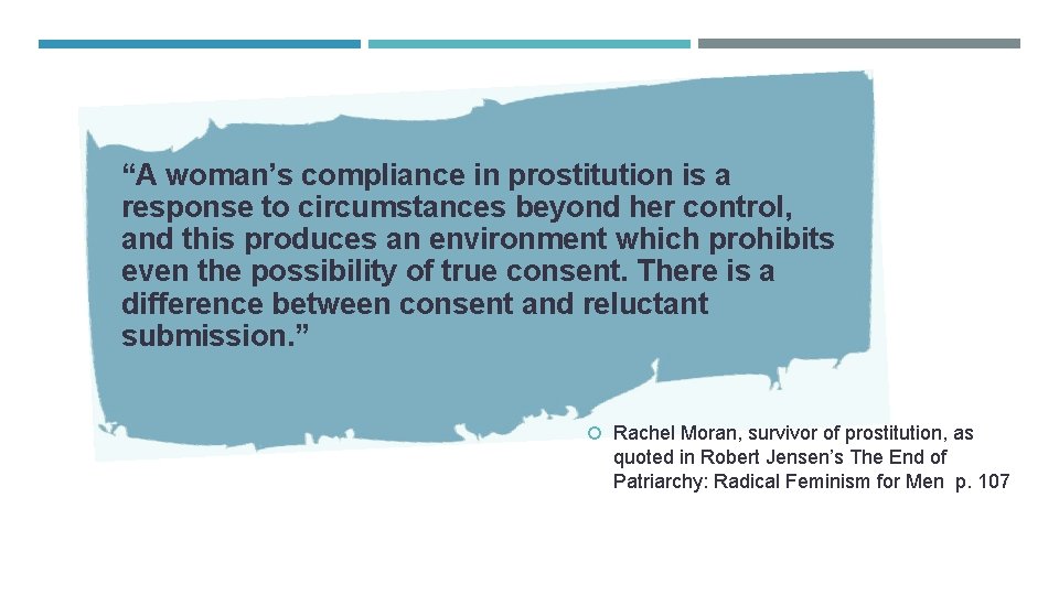 “A woman’s compliance in prostitution is a response to circumstances beyond her control, and “A woman’s compliance in prostitution is a response to circumstances beyond her control, and