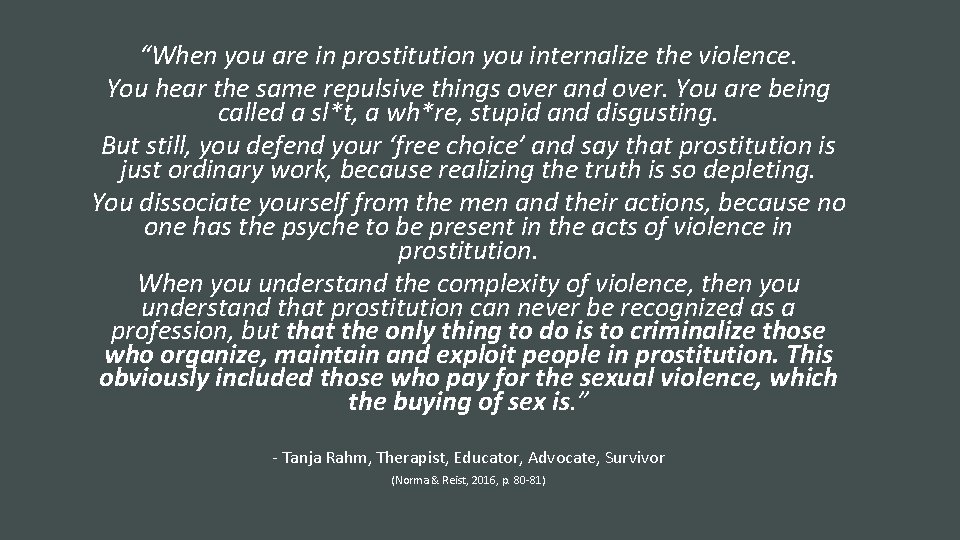 “When you are in prostitution you internalize the violence. You hear the same repulsive “When you are in prostitution you internalize the violence. You hear the same repulsive