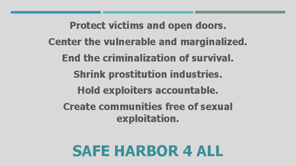 Protect victims and open doors. Center the vulnerable and marginalized. End the criminalization of Protect victims and open doors. Center the vulnerable and marginalized. End the criminalization of