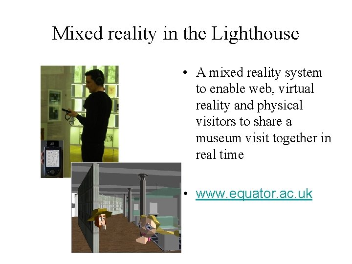 Mixed reality in the Lighthouse • A mixed reality system to enable web, virtual