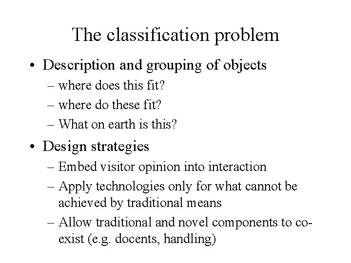 The classification problem • Description and grouping of objects – where does this fit?