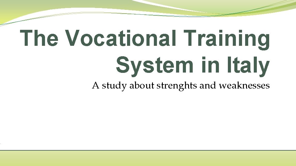 The Vocational Training System in Italy A study about strenghts and weaknesses 