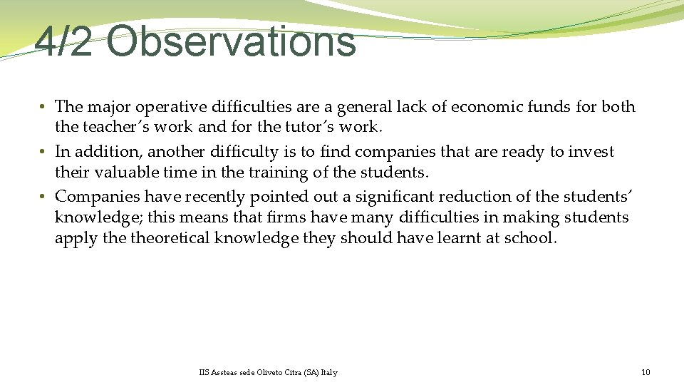 4/2 Observations • The major operative difficulties are a general lack of economic funds