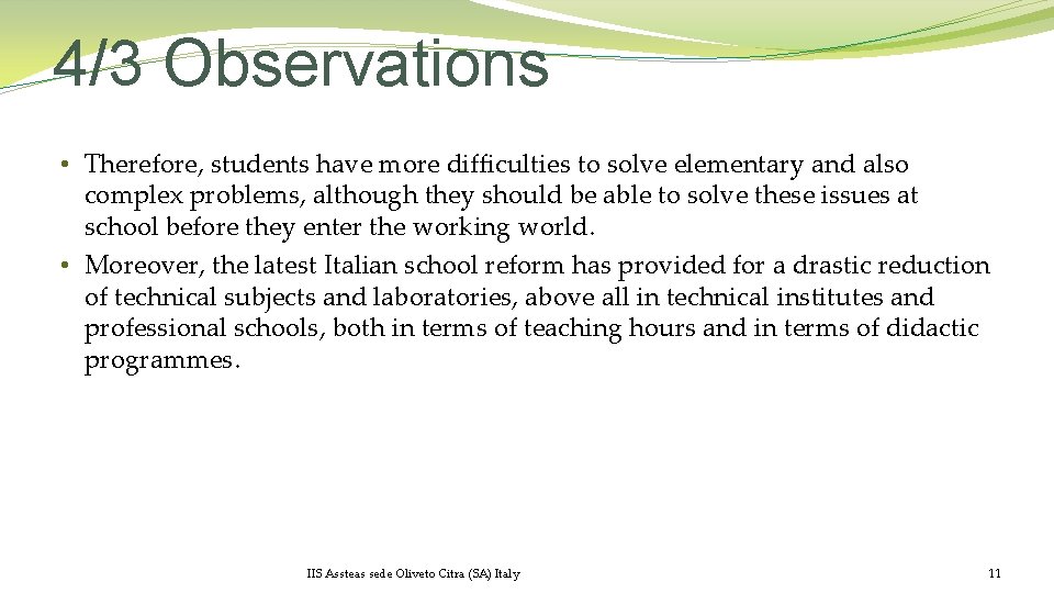4/3 Observations • Therefore, students have more difficulties to solve elementary and also complex