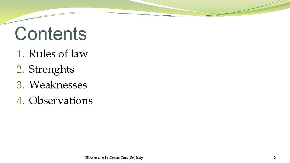 Contents 1. 2. 3. 4. Rules of law Strenghts Weaknesses Observations IIS Assteas sede