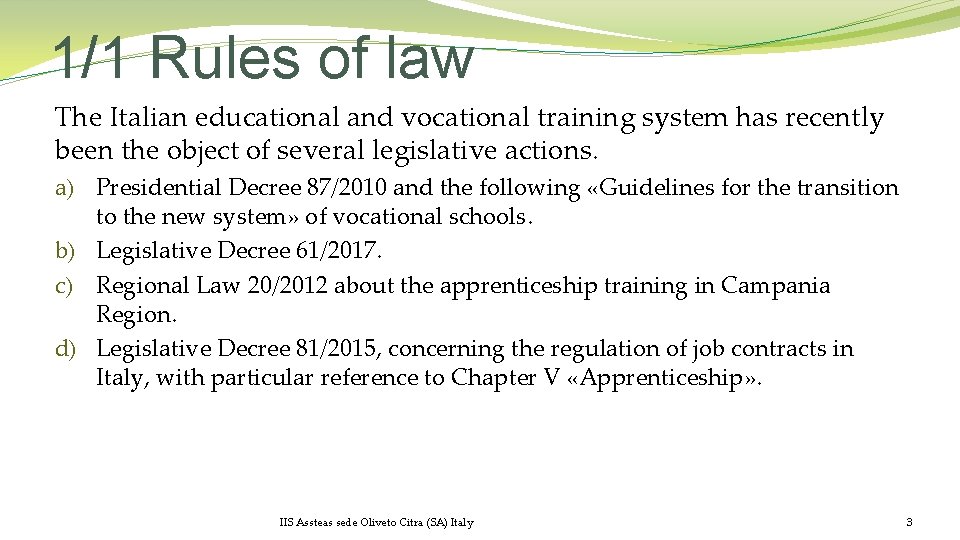 1/1 Rules of law The Italian educational and vocational training system has recently been