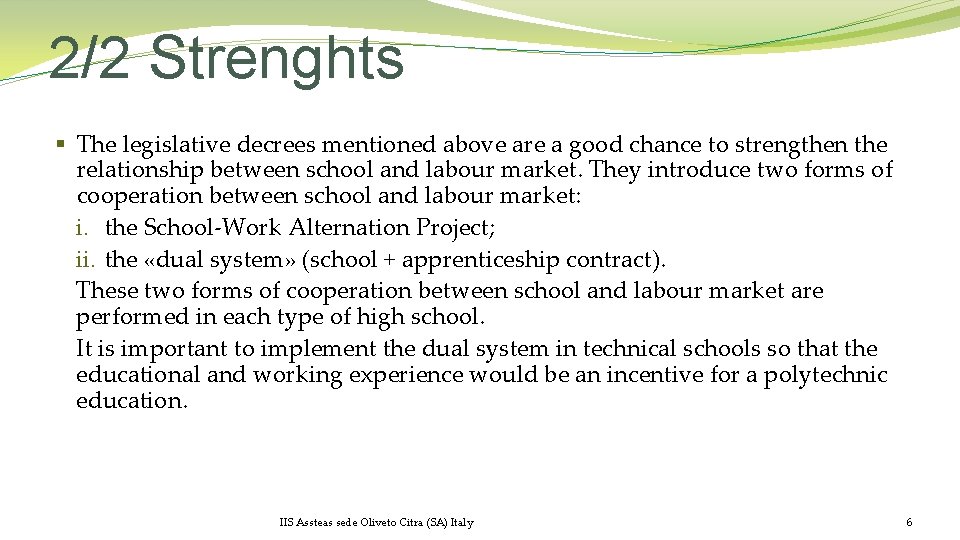 2/2 Strenghts § The legislative decrees mentioned above are a good chance to strengthen