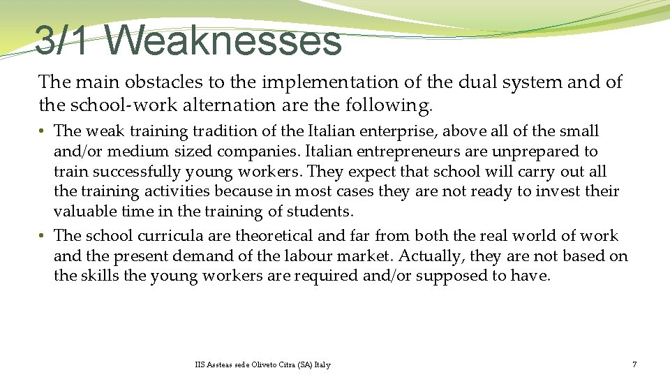 3/1 Weaknesses The main obstacles to the implementation of the dual system and of