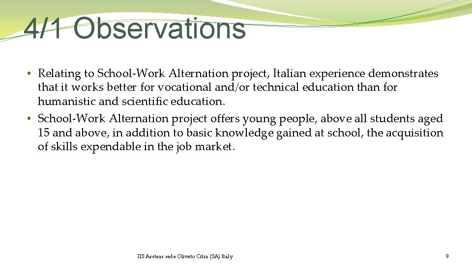 4/1 Observations • Relating to School-Work Alternation project, Italian experience demonstrates that it works