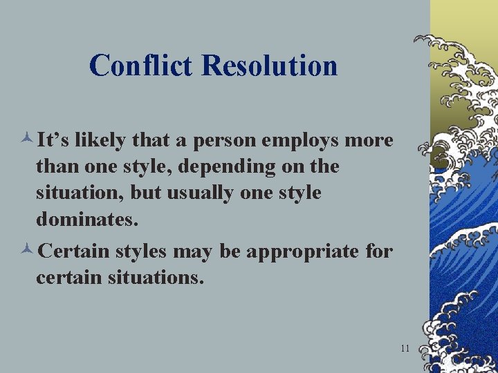 Conflict Resolution ©It’s likely that a person employs more than one style, depending on