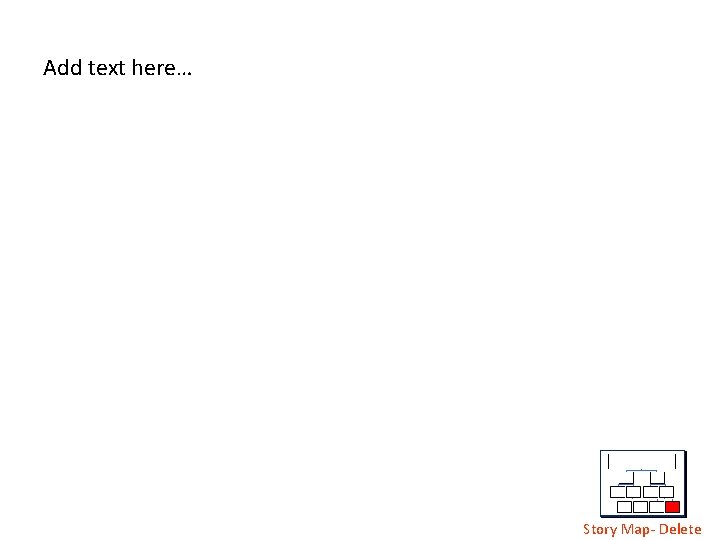 Add text here… Story Map- Delete 