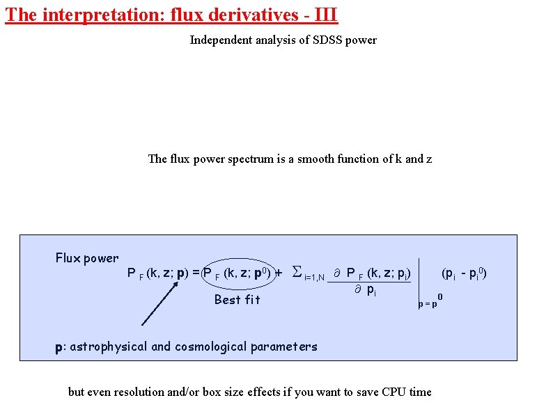 The interpretation: flux derivatives - III Independent analysis of SDSS power Both methods have