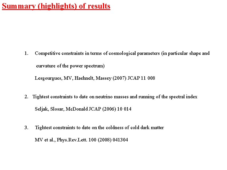 Summary (highlights) of results 1. Competitive constraints in terms of cosmological parameters (in particular