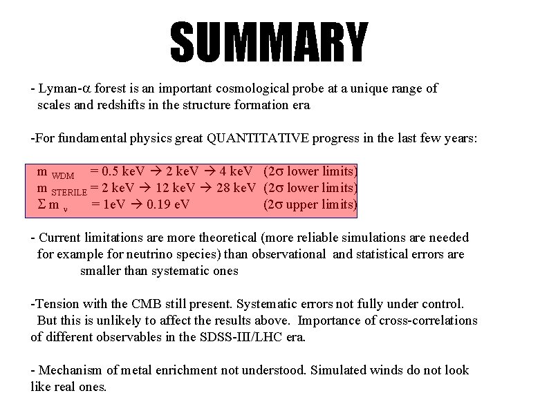 SUMMARY - Lyman-a forest is an important cosmological probe at a unique range of