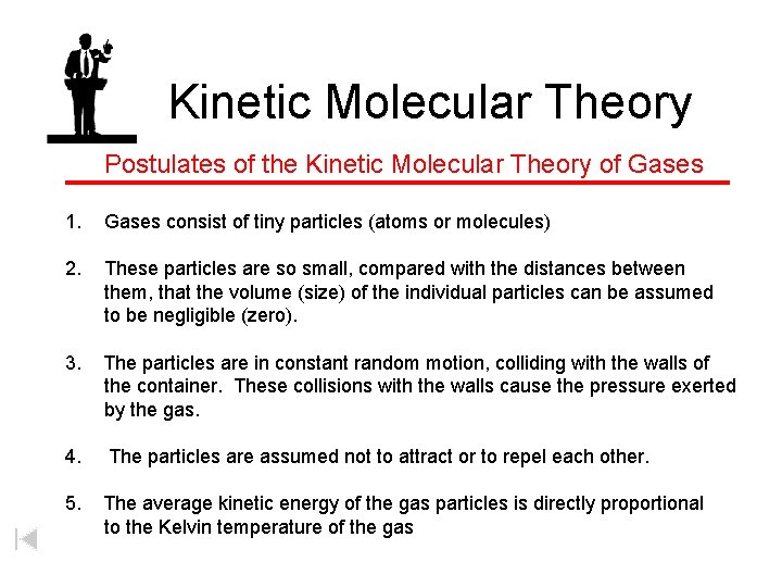 Kinetic Molecular Theory Postulates of the Kinetic Molecular Theory of Gases 1. Gases consist