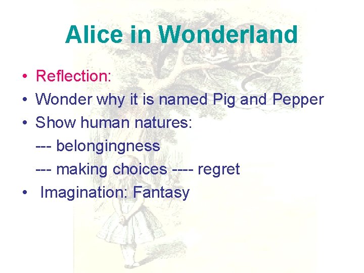 Alice in Wonderland • Reflection: • Wonder why it is named Pig and Pepper